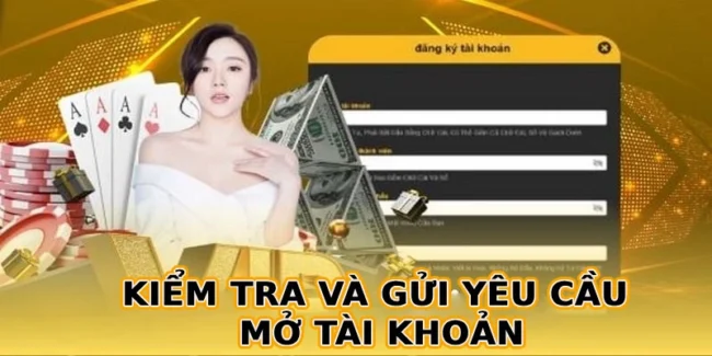 Kiểm tra và gửi yêu cầu mở tài khoản