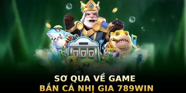 so-qua-ve-game-ban-ca-nhi-gia-789win